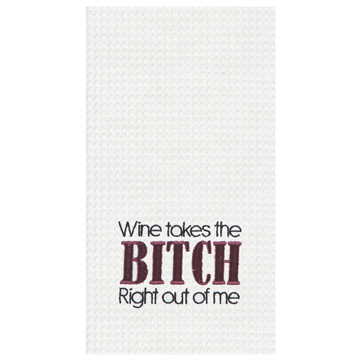 Wine Takes The.. Right Out Waffle Weave Kitchen Towel