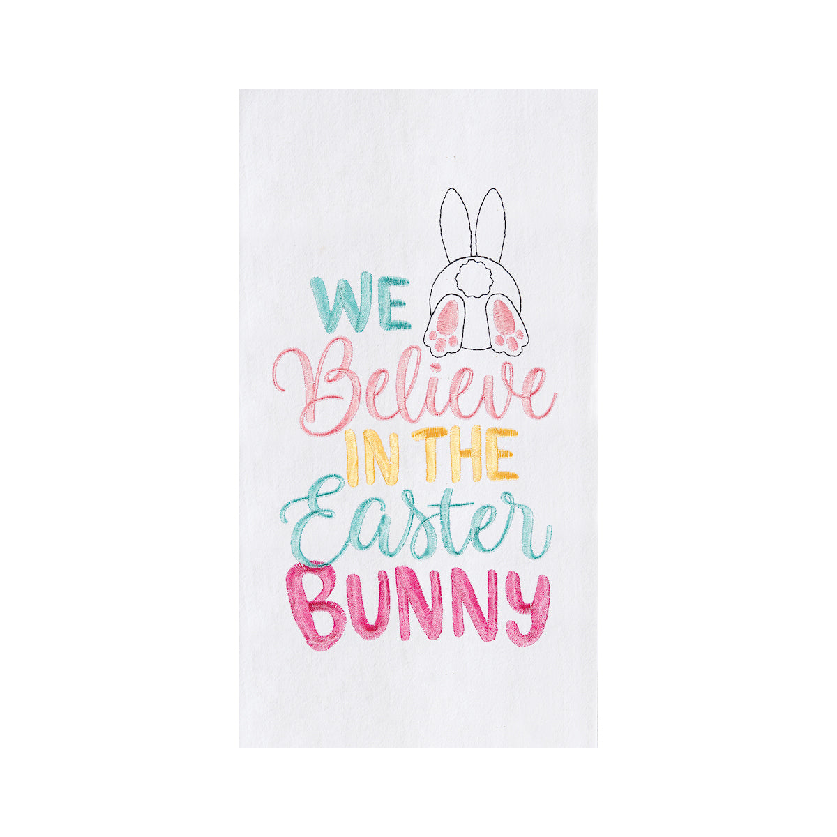 Believe In The Easter Bunny Flour Sack Kitchen Towel