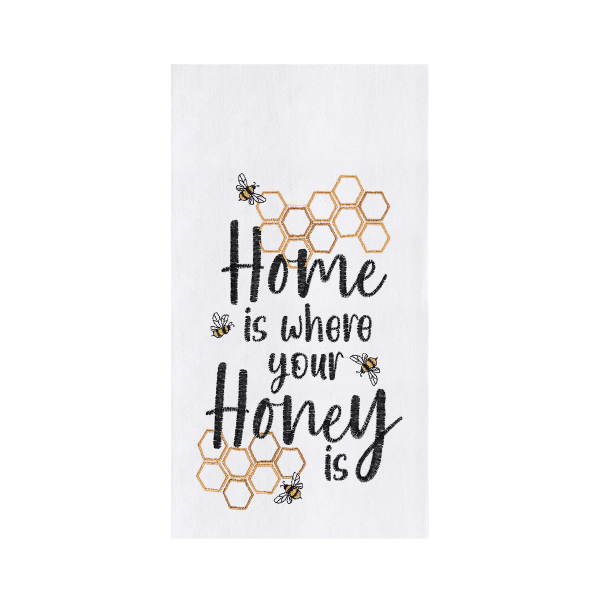 Home Is Where Your Honey Is Flour Sack Kitchen Towel
